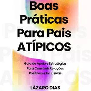 Imagem de capa para o Ebook BOAS PRÁTICAS PARA PAIS ATÍPICOS