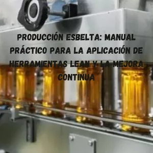 Imagen de portada para Ebook Producción Esbelta: Manual Práctico para la Aplicación de Herramientas Lean y la Mejora Continua