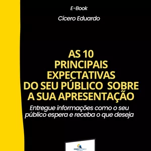 Imagem de capa para o Ebook As 10 Principais Expectativas do seu Público sobre a sua Apresentação.