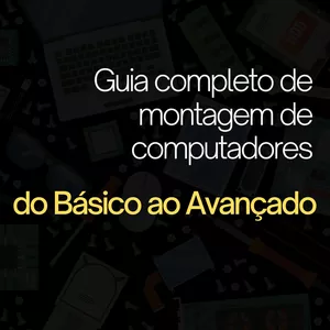 Imagem de capa para o Ebook Guia Completo de Montagem de Compudadores - Do Básico ao Avançado
