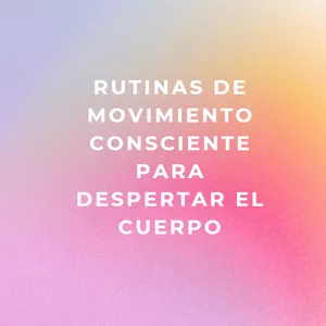 Imagen de portada para Ebook Rutinas de Movimiento Consciente para Despertar el Cuerpo