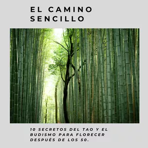 Imagen de portada para Ebook El camino sencillo. 10 secretos del Tao y el Budismo para florecer después de los 50.