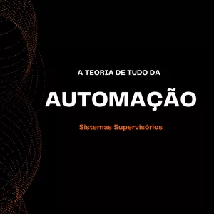 Imagem de capa para o Ebook A teoria de tudo da Automação: Sistemas Supervisórios