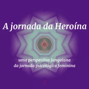 Imagem de capa para o Curso online A Jornada da Heroína: uma perspectiva junguiana da jornada psicológica feminina