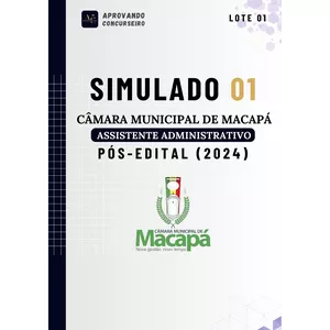 07 Simulados da Câmara Municipal de Macapá - Assistente Administrativo (Pós edital 2024) por Aprovando concurseiro