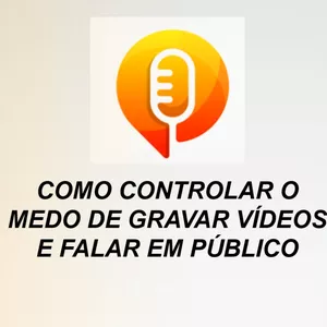 Imagem de capa para o Curso online Como Dominar o Medo de Falar em Público e Gravar Vídeos