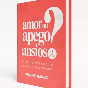 Imagem de capa para o Ebook "Amor ou Apego Ansioso: Um guia para diferenciar o amor saudável do apego que sufoca"