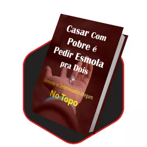 Imagem de capa para o Ebook Casar com Pobre é Pedir Esmolas pra Dois