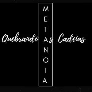 Imagem de capa para o Ebook METANOIA QUABRANDO AS CADEIAS