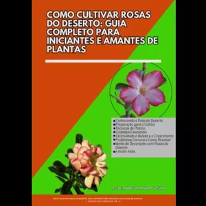 Imagem de capa para o Ebook  Como Cultivar Rosas do Deserto: Guia Completo para Iniciantes e Amantes de Plantas
