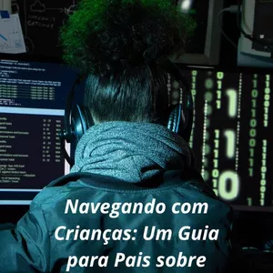 Imagem de capa para o Ebook Navegando com Crianças: Um Guia para Pais sobre Segurança na Internet