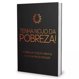 Imagem de capa para o Ebook E-book TENHA NOJO DA PROBREZA.