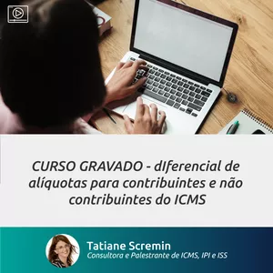 Imagem de capa para o Curso online CURSO: DIFERENCIAL DE ALÍQUOTAS PARA CONTRIBUINTES E NÃO CONTRIBUINTES DO ICMS (SC)