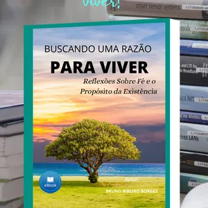 Imagem de capa para o Ebook Ebook Buscando uma Razão para Viver - Reflexões Sobre Fé e o Propósito da Existência.
