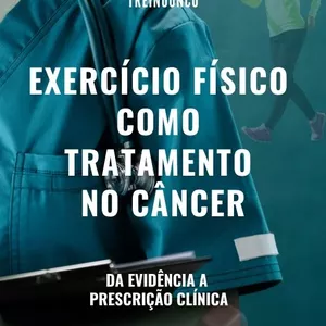Imagem de capa para o Ebook Exercício Físico como Tratamento no Câncer: Guia para Profissionais de Saúde