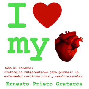 Imagen de portada para Ebook I Love My Heart: Protocolos nutracéuticos para prevenir la enfermedad cardiovascular y cerebrovascular.