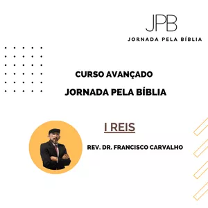 Curso Jornada pela Bíblia - AntigoTestamento - I REIS (Curso Avançado) 