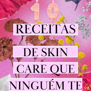 Imagem de capa para o Ebook 10 Receitas De Skin Care Que Ninguém Te Conta!!!