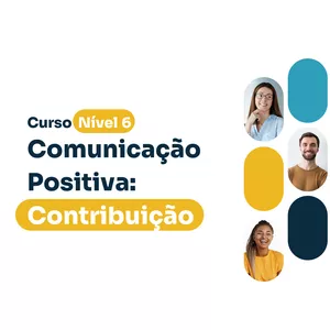Imagem de capa para o Curso online Nível 6: Curso Contribuição e Comunicação Positiva