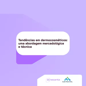 Imagem de capa para o Curso online CE - Ação Magistral - Tendências em dermocosméticos: uma abordagem mercadológica e técnica