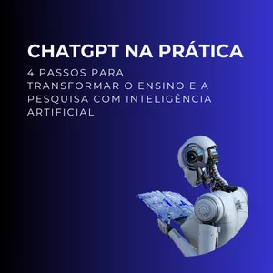 Imagem de capa para o Curso online ChatGPT na Prática: 4 Passos para Transformar o Ensino e a Pesquisa com Inteligência Artificial