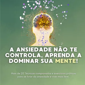 Imagem de capa para o Ebook A ansiedade não te controla, aprenda a dominar sua mente.