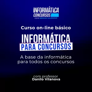 Imagem de capa para o Curso online BÁSICO | Curso de Informática para todos os concursos com professor Danilo Vilanova