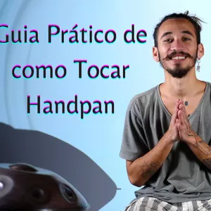 Guia Prático de Como Tocar Handpan 
