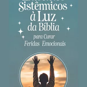 Imagem de capa para o Ebook Exercícios Sistêmicos à Luz da Bíblia para Curar Feridas Emocionais