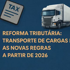 Imagem do curso REFORMA TRIBUTÁRIA: TRANSPORTE DE CARGAS E AS NOVAS REGRAS A PARTIR DE 2026 - Gravado - 28/01/2026