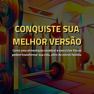Imagem de capa para o Ebook Conquiste sua melhor versão - Como uma alimentação saudável e exercícios físicos podem transformar sua vida, além de outros fatores.