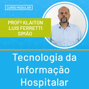 Imagem do curso TI - Tecnologia da Informação Hospitalar - Gestão hospitalar - Prof, Klaiton Simão - Instituto Carreira&Saúde