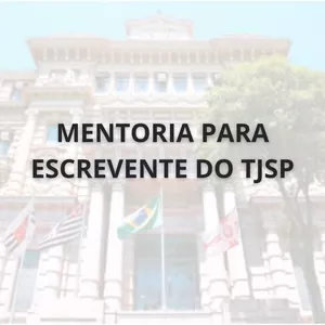 Curso MENTORIA PARA ESCREVENTE DO TJSP