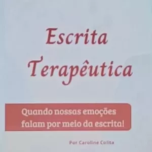 Escrita Terapêutica: Quando nossas emoções falam por meio da escrita por Caroline Colita