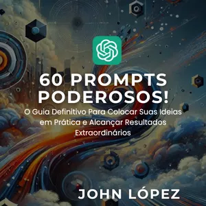Imagem de capa para o Ebook 60 PROMPTS PODEROSOS! O Guia Definitivo Para Colocar Suas Ideias em Prática e Alcançar Resultados Extraordinários