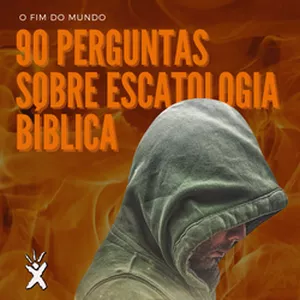 Imagem de capa para o Ebook 90 perguntas sobre o fim do mundo e escatologia bíblica