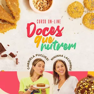 Imagem de capa para o Curso online Doces que Nutrem, por Gabriela Pugliesi e Nininha Lacombee