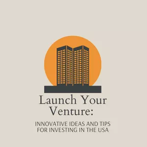 Cover image for Ebook Launch Your Venture: Innovative Ideas and Tips for Investing in the USA