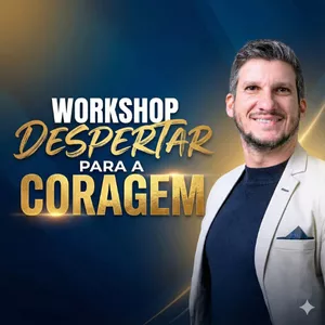 Imagem de capa para o Curso online Workshop Despertar da Coragem - Como ter coragem para viver em&nbsp;prosperidade