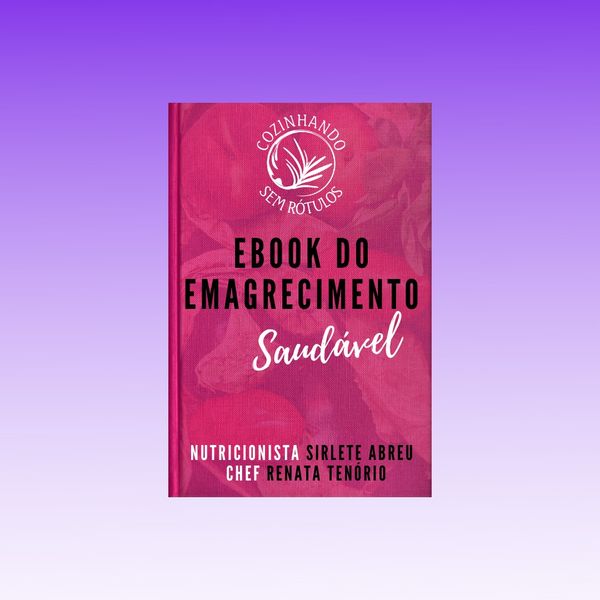 Ebook Do Emagrecimento Saudável Cozinhando Sem Rótulos Learn A New Skill Ebooks Or Documents Hotmart