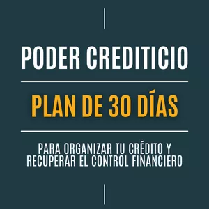 Imagen de portada para Ebook Poder Crediticio: Plan de 30 días para organizar tu crédito y recuperar el control financiero