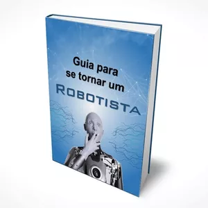 Imagem de capa para o Ebook Guia para se tornar um Robotista