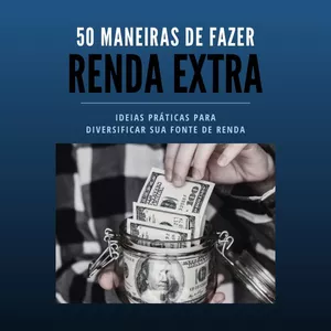 Imagem de capa para o Ebook 50 Maneiras de Fazer Renda Extra: Ideias Práticas para Diversificar Sua Fonte de Renda:
