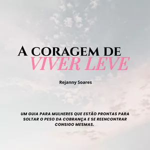 Imagem de capa para o Ebook A Coragem de VIVER LEVE