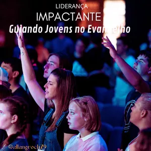 Imagem de capa para o Ebook LIDERANÇA IMPACTANTE GUIANDO JOVENS NO EVANGELHO
