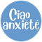 Ciao Anxiété