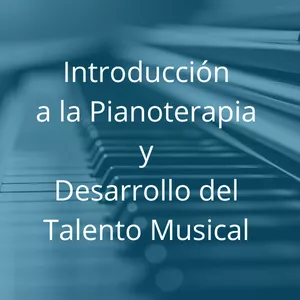 Imagen de portada para Curso online Introducción a la PianoTerapia y Desarrollo del Talento Musical