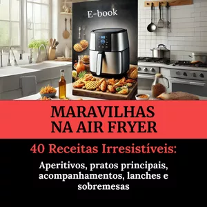 Imagem de capa para o Ebook Maravilhas na Air Fryer: 40 Receitas Irresistíveis
