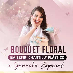 Imagem de capa para o Curso online BOUQUETS FLORAIS - ZEFIR, CHANTILLY PLÁSTICO E GANACHE DE CHOCOLATE