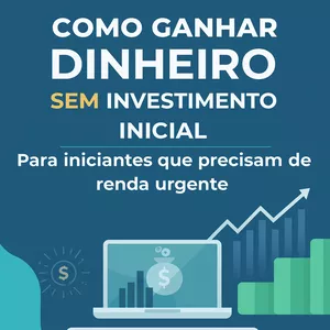 Imagem de capa para o Ebook Como ganhar dinheiro sem investimento inicial - Para iniciantes que precisam de renda urgente